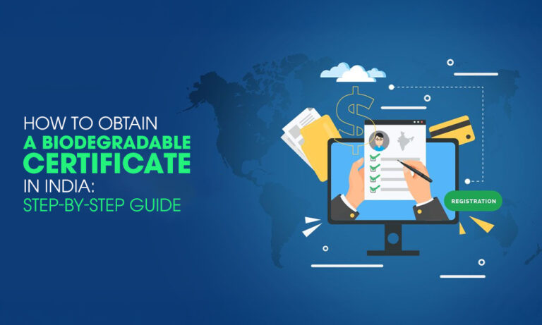 How to Obtain a Biodegradable Certificate in India Step-by-Step Guide