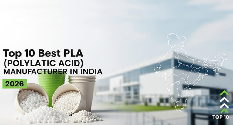 Top 10 Best PLA (Polylactic Acid) Manufacturer in India 2026
